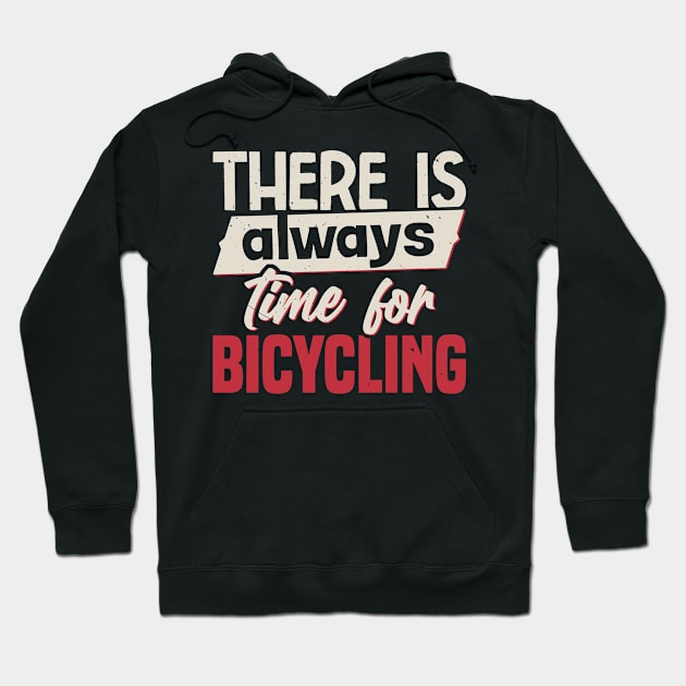 There Is Always Time For Bicycling Hoodie by White Martian